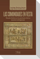 Las comunidades en fiesta : rituales festivos en la península ibérica durante la Antigüedad