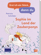 Erst ich ein Stück, dann du - Sophie im Land der Zauberponys