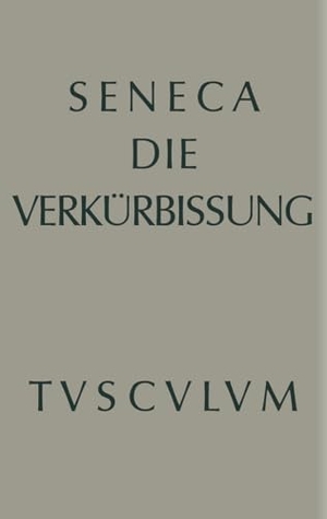 Seneca. Apokolokyntosis - Die Verkürbissung des Kaisers Claudius. De Gruyter, 2014.
