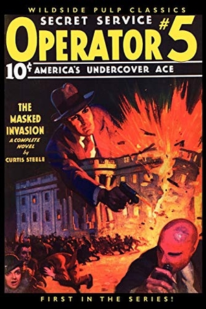 Steele, Curtis. Operator #5 - The Masked Invasion (#1 in the Series). Wildside Press, 2011.
