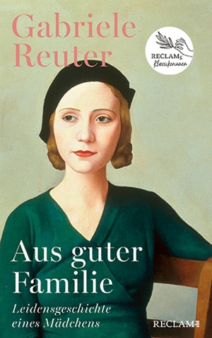 Reuter, Gabriele. Aus guter Familie. Leidensgeschichte eines Mädchens - Roman | Reclams Klassikerinnen. Reclam Philipp Jun., 2024.