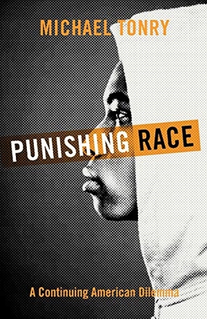 Tonry, Michael. Punishing Race - A Continuing American Dilemma. Oxford University Press, USA, 2012.