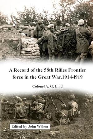 Lind, A G. A Record of the 58th Rifles F.F. in the Great War. 1914-l919. Gosling Press, 2023.