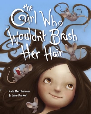 Bernheimer, Kate. The Girl Who Wouldn't Brush Her Hair. Random House Children's Books, 2013.