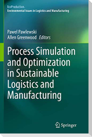 Process Simulation and Optimization in Sustainable Logistics and Manufacturing