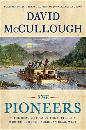 Mccullough, David. The Pioneers - The Heroic Story of the Settlers Who Brought the American Ideal West. Gale, a Cengage Company, 2019.