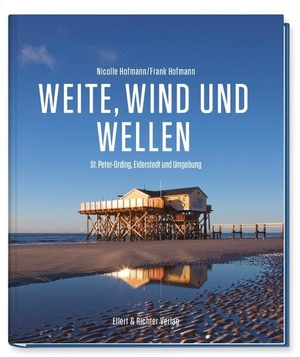 Hofmann, Nicolle / Frank Hofmann. Weite, Wind und Wellen - St. Peter-Ording, Eiderstedt und Umgebung. Ellert & Richter Verlag G, 2023.
