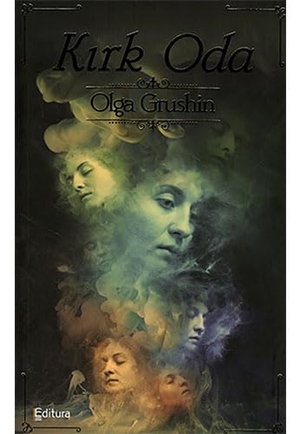 Grushin, Olga. Kirk Oda. Editura Yayincilik, 2017.
