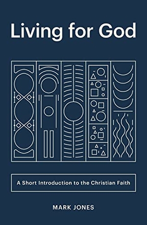 Jones, Mark. Living for God - A Short Introduction to the Christian Faith. Crossway, 2020.