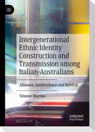 Intergenerational Ethnic Identity Construction and Transmission among Italian-Australians