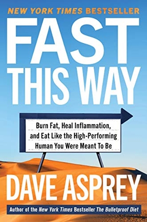 Asprey, Dave. Fast This Way - Burn Fat, Heal Inflammation, and Eat Like the High-Performing Human You Were Meant to Be. HarperCollins, 2021.