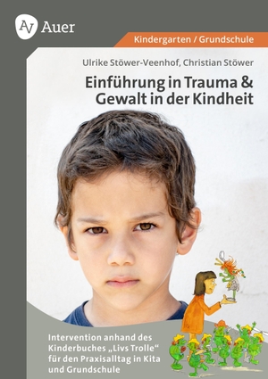 Einführung in Trauma und Gewalt in der Kindheit - Intervention anhand des Kinderbuches Livs Trolle für den Praxisalltag in Kita und Grundschule. Auer Verlag i.d.AAP LW, 2026.