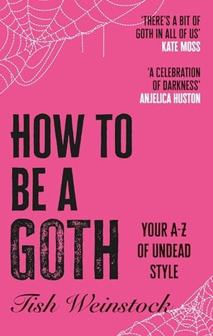 Weinstock, Tish. How to Be a Goth - Your A-Z of Undead Style. Octopus Publishing Ltd., 2025.