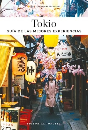 Péchiodat, Fany / Amandine Péchiodat. Tokyo - Guía de Las Mejores Experiencias. Jonglez Publishing, 2025.