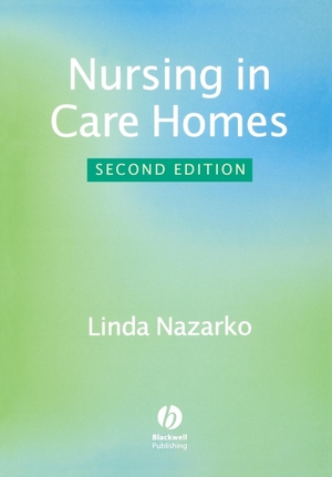 Nazarko. Nursing in Care Homes 2e. John Wiley & Sons, 2002.