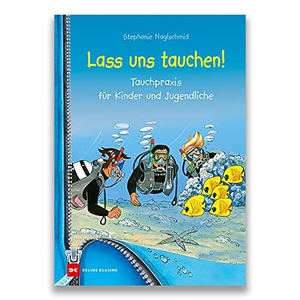 Naglschmid, Stephanie. Lass uns tauchen! - Tauchpraxis für Kinder und Jugendliche. Delius Klasing Vlg GmbH, 2018.