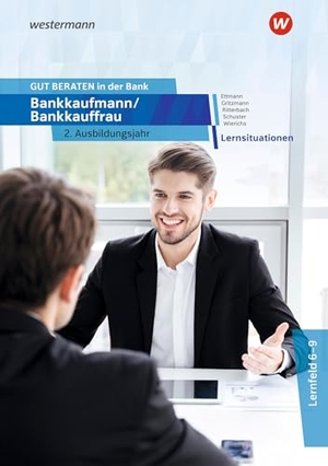 Schuster, Jan / Wierichs, Günter et al. GUT BERATEN in der Bank - Bankkaufmann / Bankkauffrau 2. Ausbildungsjahr Lernsituationen. Westermann Berufl.Bildung, 2025.