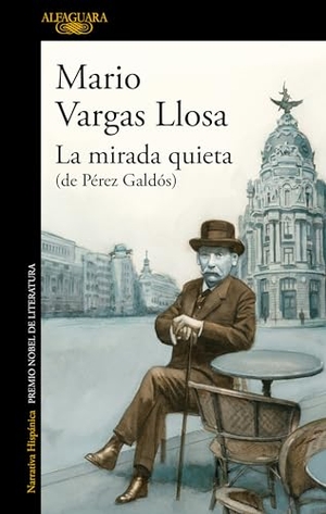 Llosa, Mario Vargas. La Mirada Quieta (de Pérez Galdós) / The Quiet Gaze (of Pérez Galdós). Prh Grupo Editorial, 2022.