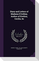 Diary and Letters of Madame D'Arblay, Author of Evelina, Cecilia, &c