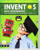 Inventos para principiantes. Ideas y descubrimientos que han cambiado el mundo