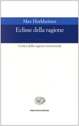 Horkheimer, Max. Eclissi della ragione. Critica della ragione strumentale. Einaudi, 2000.