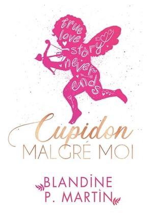 P. Martin, Blandine. Cupidon malgré moi. BPM EDITIONS, 2026.