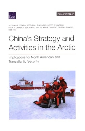 Pezard, Stephanie / Flanagan, Stephen J et al. China's Strategy and Activities in the Arctic - Implications for North American and Transatlantic Security. RAND Corporation, 2022.