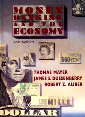Mayer, Thomas / Dusenberry, James S. et al. Money, Banking, & the Economy. W. W. Norton & Company, 1997.