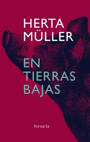 Müller, Herta. En tierras bajas. Siruela, 2007.
