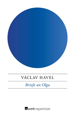 Havel, Václav. Briefe an Olga - Betrachtungen aus dem Gefängnis. Rowohlt Taschenbuch Verlag, 2018.