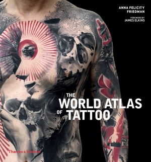 Friedman, Anna Felicity. The World Atlas of Tattoo. Thames & Hudson, 2019.