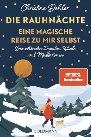 Dohler, Christine. Die Rauhnächte - Eine magische Reise zu mir selbst - Die schönsten Impulse, Rituale und Meditationen - Spiegel-Bestseller. Goldmann TB, 2025.