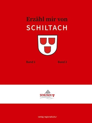 Stadt Schiltach / Andreas Morgenstern (Hrsg.). Erzähl mir von SCHILTACH - Band 1 - Band 2. Regionalkultur Verlag Gmb, 2025.
