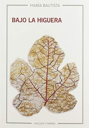 Bautista, María. Bajo la higuera. Maclein y Parker, 2019.