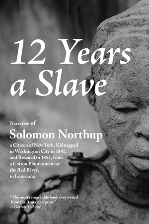 Northup, Solomon. 12 Years a Slave. Stonewell Press, 2013.