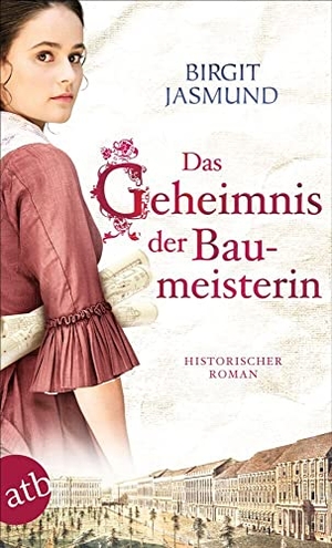 Jasmund, Birgit. Das Geheimnis der Baumeisterin - Historischer Roman. Aufbau Taschenbuch Verlag, 2021.
