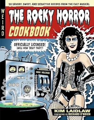 Laidlaw, Kim. The Rocky Horror Cookbook - 50 Savory, Sweet, and Seductive Recipes from the Cult Musical [Officially Licensed]. Running Press,U.S., 2024.