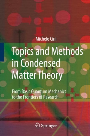 Cini, Michele. Topics and Methods in Condensed Matter Theory - From Basic Quantum Mechanics to the Frontiers of Research. Springer Berlin Heidelberg, 2010.