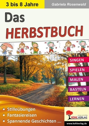 Rosenwald, Gabriela. Das HERBSTBUCH - Singen - Spielen - Malen - Basteln - Lernen. Kohl Verlag, 2015.