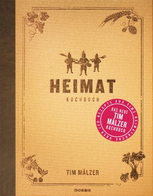 Mälzer, Tim. Heimat - Kochbuch. Mit über 120 Rezepten, in hochwertiger Ausstattung mit Leineneinband und Goldfolienprägung. Mosaik Verlag, 2014.