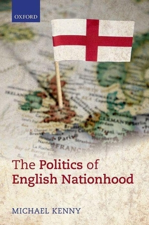 Kenny, Michael. The Politics of English Nationhood. Oxford University Press, USA, 2014.