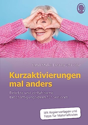 Mallek, Natali / Annika Schneider. Kurzaktivierungen mal anders. Beliebte und einfühlsame 10-Minuten-Aktivierungen für Senioren. Mit Kopiervorlagen und Materialkisten für Aktivierungen. - Beliebte und einfühlsame Beschäftigungsideen für die Aktivierung von Senioren. Singliesel GmbH, 2023.