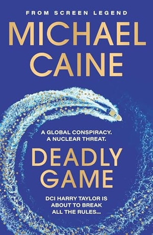 Caine, Michael. Deadly Game - The stunning thriller from the screen legend Michael Caine. Hodder & Stoughton, 2024.