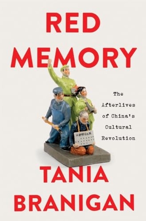 Branigan, Tania. Red Memory - The Afterlives of China's Cultural Revolution. W. W. Norton & Company, 2026.