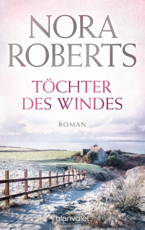 Roberts, Nora. Töchter des Windes. Blanvalet Taschenbuchverl, 2014.