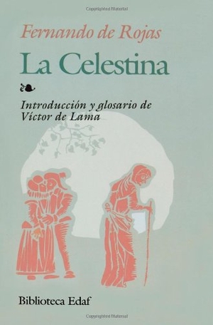 Rojas, Fernando De. La Celestina : tragicomedia de Calixto y Melibea. Editorial Edaf, S.L., 1976.