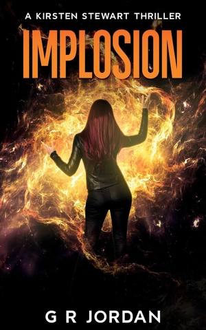 Jordan, G R. Implosion - A Kirsten Stewart Thriller. Carpetless Publishing, 2023.
