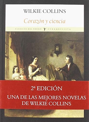 Collins, Wilkie. Corazón y ciencia. Editorial Funambulista S.L., 2019.