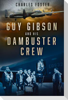 Guy Gibson and his Dambuster Crew