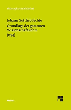Fichte, Johann Gottlieb. Grundlage der gesamten Wissenschaftslehre - Als Handschrift für seine Zuhörer. Meiner Felix Verlag GmbH, 1997.